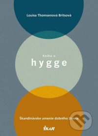 Brits, L. B.: Kniha o hygge. Škandinávske umenie dobrého života