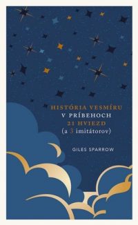 Sparrow, Giles: História vesmíru v príbehoch 21 hviezd (a 3 imitátorov)
