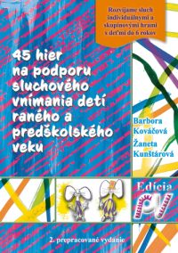 Kováčová, Barbora: 45 hier na podporu sluchového vnímania detí raného a predškolského veku