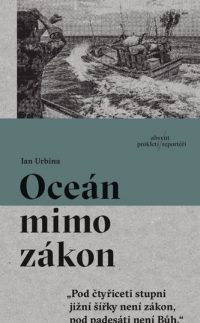 Urbina, Ian: Oceán mimo zákon