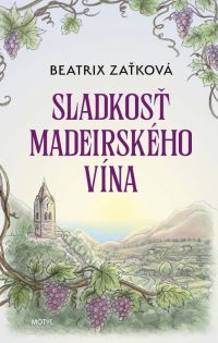 Zaťková, Beatrix: Sladkosť madeirského vína