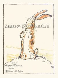 Williams, Margery: Zamatový králik: alebo ako sa hračky stávajú ozajstnými