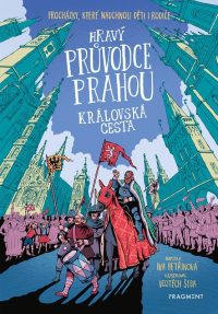 Petřinová, Iva: Hravý průvodce Prahou : královská cesta