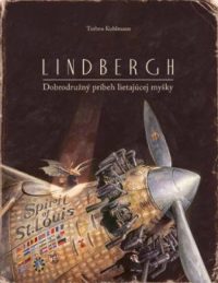 Kuhlmann, Torben: Lindbergh : dobrodružný príbeh lietajúcej myšky