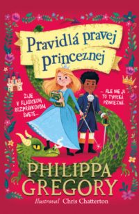 Gregory, Philippa: Pravidlá pravej princeznej 1.