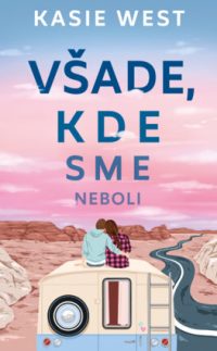 West, Kasie: Všade, kde sme neboli