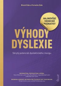 Eide, Brock; Eide, Fernette: Výhody dyslexie : skrytý potenciál dyslektického mozgu