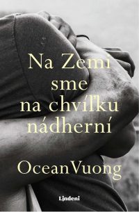 Vuong, Ocean: Na Zemi sme na chvíľku nádherní