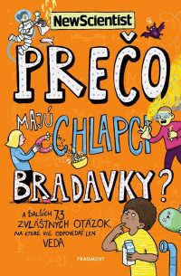 Prečo majú chlapci bradavky? : A ďalších 73 zvláštnych otázok, na ktoré vie odpovedať len veda