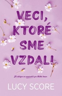 Score, Lucy: Veci, ktoré sme vzdali