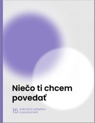 Niečo ti chcem povedať – 15 rodinných príbehov