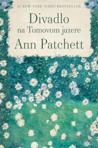 Ann Patchett: Divadlo na Tomovom jazere