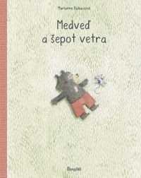 Dubuc, Marianne: Medveď a šepot vetra