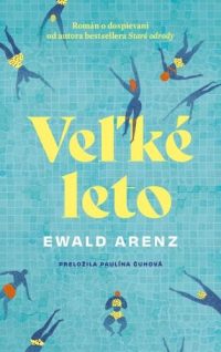 Ewald Arenz: Veľké leto