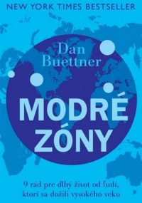 Buettner, Dan: Modré zóny: 9 rád pre dlhý život od ľudí, ktorí sa dožili vysokého veku