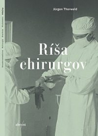 Thorwald, Jürgen: Ríša chirurgov