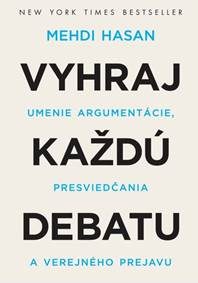 Hasan, Mehdi: Vyhraj každú debatu: umenie argumentácie, presviedčania a verejného prejavu