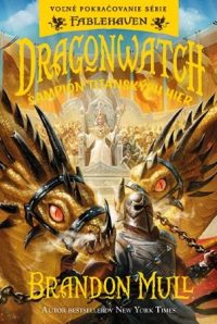 Brandon Mull: Dragonwatch 4. : Šampión titanských hier