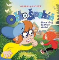 Futová, Gabriela: Očko Špehúň 3. : tábor plný čudných záhad